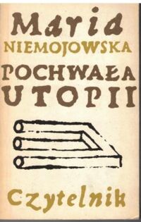 Miniatura okładki Niemojewska Maria Pochwała utopii. Szkice historyczno -  literackie