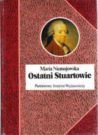 Miniatura okładki Niemojowska Maria Ostatni Stuartowie. /Biografie Sławnych Ludzi/