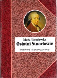 Miniatura okładki Niemojowska Maria Ostatni Stuartowie. /Biografie Sławnych Ludzi/