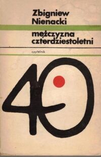 Miniatura okładki Nienacki Zbigniew Mężczyzna czterdziestoletni.