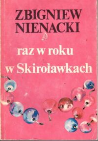 Miniatura okładki Nienacki Zbigniew Raz w roku w Skiroławkach. Tom 1/2.