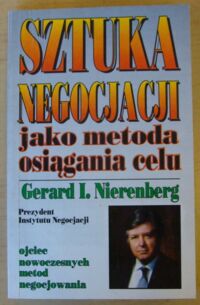 Miniatura okładki Nierenberg Gerard I. Sztuka negocjacji jako metoda osiągania celu.