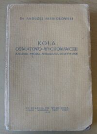 Miniatura okładki Niesiołowski Andrzej Koła oświatowo-wychowawcze. Zadania - teoria wskazania praktyczne.