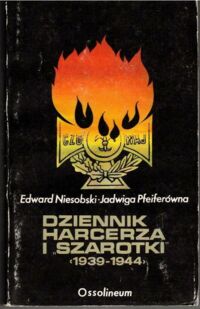 Zdjęcie nr 1 okładki Niesobeski Edward, Pfeiferówna Jadwiga Dziennik Harcerza i "Szarotki" (1939-1944).