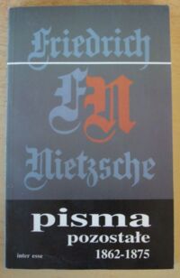 Miniatura okładki Nietzsche Friedrich /przeł. B. Baran/ Pisma pozostałe 1862-1875.