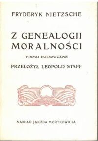 Miniatura okładki Nietzsche Fryderyk /przekł. L. Staff/ Z genealogii moralności. Pismo polemiczne.