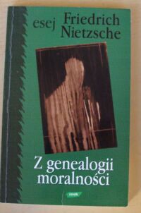 Miniatura okładki Nietzsche Fryderyk /przeł. G. Sowiński/ Z genealogii moralności. Pismo polemiczne. /Esej/