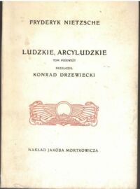 Miniatura okładki Nietzsche Fryderyk /przeł. K. Drzewecki/ Ludzkie, arcyludzkie. Tom I.
