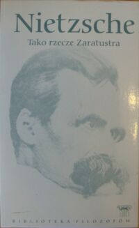 Miniatura okładki Nietzsche Fryderyk /przeł. W. Berent/ Tako rzecze Zaratustra. /Biblioteka Filozofów. Tom 4/