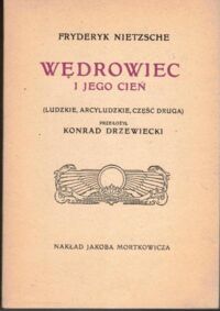 Miniatura okładki Nietzsche Fryderyk Wędrowiec i jego cień (Ludzkie, arcyludzkie część druga). /Reprint/