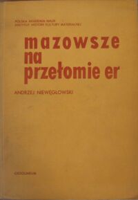 Zdjęcie nr 1 okładki Niewęgłowski Andrzej Mazowsze na przełomie er. Przemiany społeczno-demograficzne i gospodarcze. 