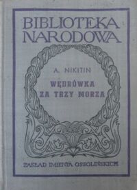 Miniatura okładki Nikitin Atanazy /oprac. W. Jakubowski, H. Willman-Grabowska/ Wędrówka za trzy morza. /Seria II. Nr 72/