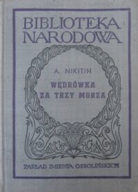 Miniatura okładki Nikitin Atanazy /oprac. W. Jakubowski, H. Willman-Grabowska/ Wędrówka za trzy morza. /Seria II. Nr 72/