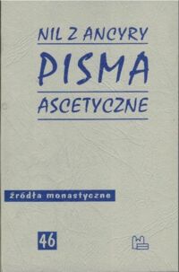 Miniatura okładki Nil z Ancyry Pisma ascetyczne. /Źródła Monastyczne 46/