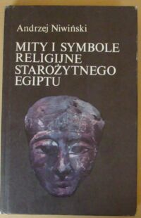 Miniatura okładki Niwiński Andrzej Mity i symbole religijne starożytnego Egiptu. /Czarna Seria/