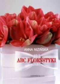 Miniatura okładki Nizińska Anna ABC florystyki. 