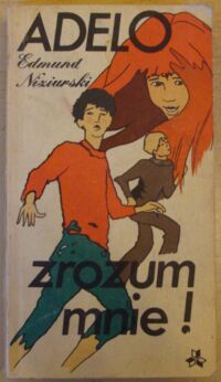 Miniatura okładki Niziurski Edmund Adelo, zrozum mnie!