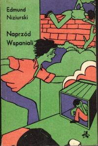Miniatura okładki Niziurski Edmund Naprzód wspaniali!