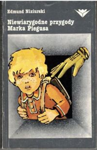 Miniatura okładki Niziurski Edmund  Niewiarygodne przygody Marka Piegusa. 