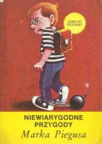 Miniatura okładki Niziurski Edmund  Niewiarygodne przygody Marka Piegusa. 