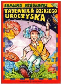 Miniatura okładki Niziurski Edmund Tajemnica Dzikiego Uroczyska.