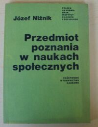 Miniatura okładki Niżnik Józef Przedmiot poznania w naukach społecznych.
