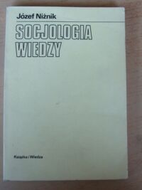 Miniatura okładki Niżnik Józef Socjologia wiedzy. Zarys historii i problematyki.