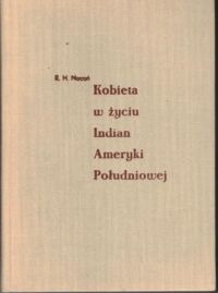 Zdjęcie nr 1 okładki Nocoń Rudolf H. Kobieta w życiu Indian Ameryki Południowej. 