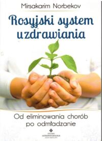 Miniatura okładki Norbekov Mirsakarmi Rosyjski system uzdrawiania.