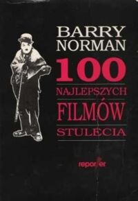 Zdjęcie nr 1 okładki Norman Barry 100 najlepszych filmów stulecia.