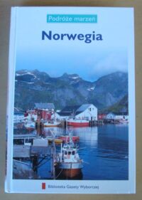 Zdjęcie nr 1 okładki  Norwegia. /Podróże Marzeń. Tom 16/