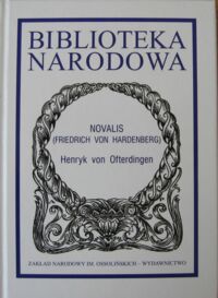 Zdjęcie nr 1 okładki Novalis (Friedrich von Hardenberg) /oprac. E. Szymani, W. Kunicki/ Henryk von Ofterdingen. /Seria II. Nr 247/