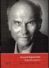 Miniatura okładki Nowacka Beata, Ziątek Zygmunt Ryszard Kapuściński. Biografia pisarza.