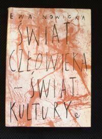 Miniatura okładki Nowacka Ewa Świat człowieka-świat kultury. Systematyczny wykład problemów antropologii kulturowej.