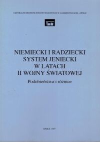 Miniatura okładki Nowak Edmund /red./ Niemiecki i radziecki system jeniecki w latach II wojny światowej: podobieństwa i różnice: materiały z konferencji naukowej 5 czerwca 1997 r.