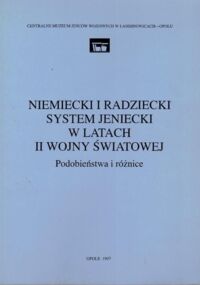 Zdjęcie nr 1 okładki Nowak Edmund /red./ Niemiecki i radziecki system jeniecki w latach II wojny światowej: podobieństwa i różnice: materiały z konferencji naukowej 5 czerwca 1997 r.