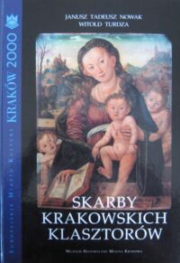 Miniatura okładki Nowak Janusz Tadeusz, Turdza Witold Skarby krakowskich klasztorów.