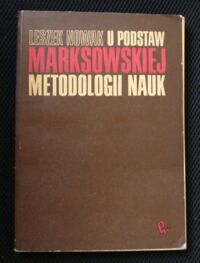 Miniatura okładki Nowak Leszek U podstaw marksistowskiej metodologii nauk.