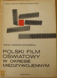 Zdjęcie nr 1 okładki Nowak-Zaorska Irena Polski film oświatowy w okresie międzywojennym.