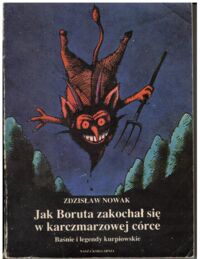 Miniatura okładki Nowak Zdzisław Jak Boruta zakochał się w karczmarzowej córce. Baśnie i legendy kurpiowskie.