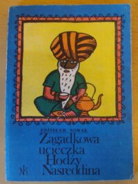 Miniatura okładki Nowak Zdzisław Zagadkowa ucieczka Hodży Nasreddina.