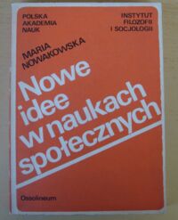 Miniatura okładki Nowakowska Maria Nowe idee w naukach społecznych.