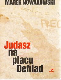 Zdjęcie nr 1 okładki Nowakowski Marek Judasz na placu Defilad.