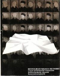 Zdjęcie nr 1 okładki Nowakowski Stanisław /opr./ Muzułman wraca do domu i inne pamiętniki więźniów hitlerowskich obozów koncentracyjnych.