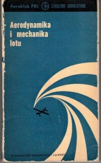 Miniatura okładki Nowakowski Władysław Abłamowicz Andrzej Aerodynamika i mechanika lotu. Szkolenie Samolotowe. /Aeroklub PRL/