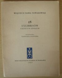 Miniatura okładki Nowakowski Wojciech Maria /przedmowa Leszner T./ 15 exlibrisów ciętych w linoleum.