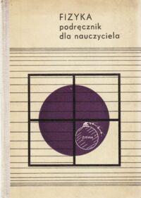 Miniatura okładki Nowicka Aniela, Decowski Piotr /tłum./ Fizyka. Podręcznik dla nauczyciela.
