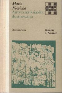 Miniatura okładki Nowicka Maria Antyczna książka ilustrowana. /Książki o Książce/