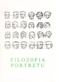 Miniatura okładki Nowicki Andrzej /opr./ Filozofia portretu. /Studia z inkontrologii 2/.