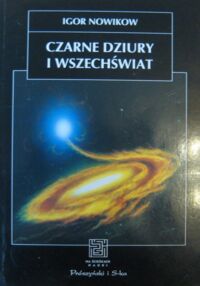 Zdjęcie nr 1 okładki Nowikow Igor Czarne dziury i wszechświat. /Na ścieżkach nauki/